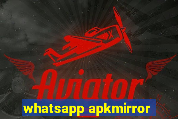 whatsapp apkmirror